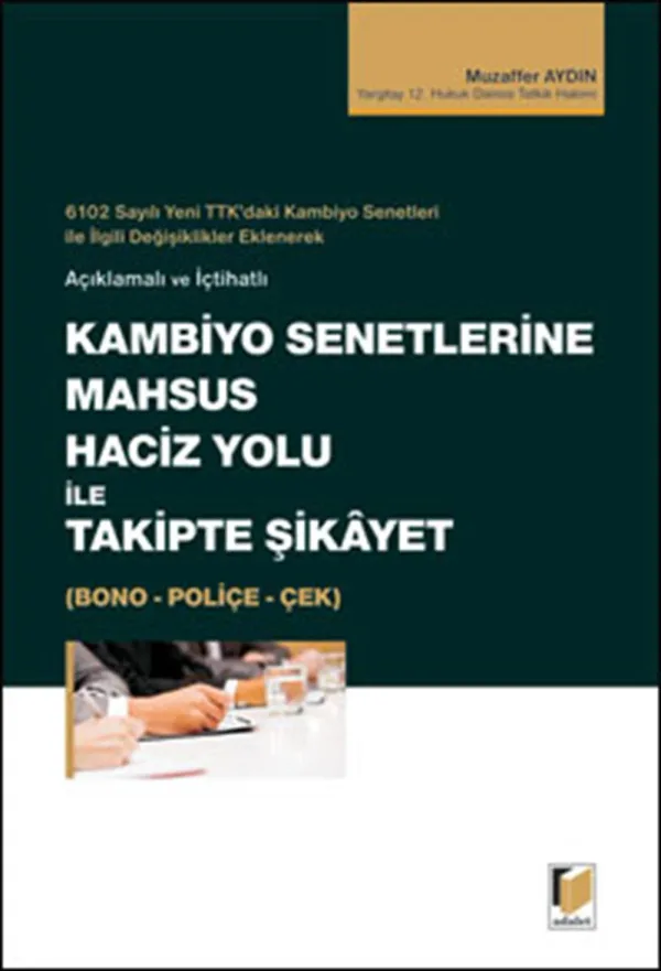 Açıklamalı ve İçtihatlı Kambiyo Senetlerine Mahsus Haciz Yolu ile Takipte Şikâyet (Bono – Poliçe – Çek) kitabının kapağı